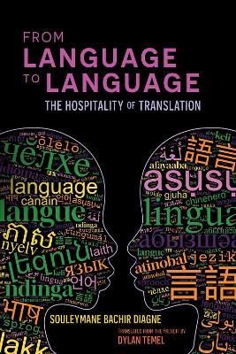 From Language to Language: The Hospitality of Translation - Souleymane Bachir Diagne,Dylan Temel - cover