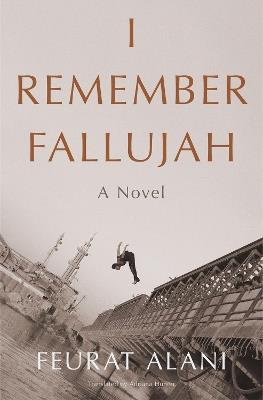 I Remember Fallujah: A Novel - Feurat Alani,Adriana Hunter - cover