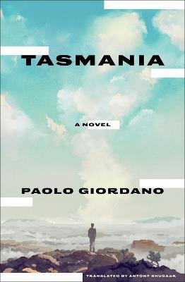 Tasmania: A Novel - Paolo Giordano,Antony Shugaar - cover