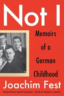 Not I: Memoirs of a German Childhood - Joachim C. Fest - cover
