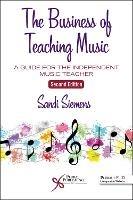 The Business of Teaching Music: A Guide for the Independent Music Teacher