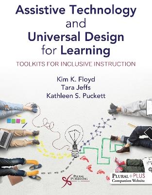 Assistive Technology and Universal Design for Learning: Toolkits for Inclusive Instruction - Kim K. Floyd,Tara Jeffs,Kathleen S. Puckett - cover