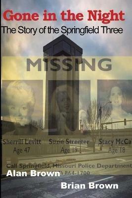 Gone in the Night: The Springfield Three - Alan Brown,Brian Brown - cover