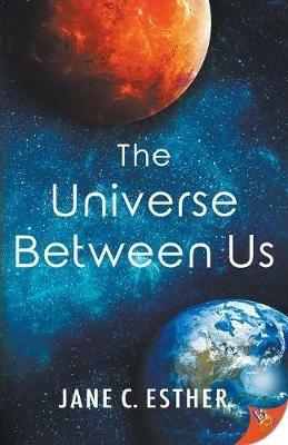 The Universe Between Us - Jane C Esther - cover