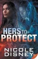 Hers to Protect - Nicole Disney - cover