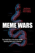 Meme Wars: The Untold Story of the Online Battles Upending Democracy in America