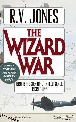 The Wizard War: British Scientific Intelligence 1939-1945 - Jones V R - cover