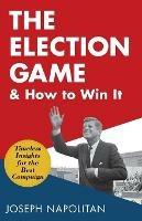 The Election Game and How to Win It - Joseph Napolitan - cover