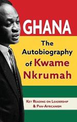 Ghana: The Autobiography of Kwame Nkrumah