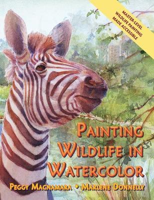 Painting Wildlife in Watercolor - Marlene Donnelley,Peggy MacNamara - cover