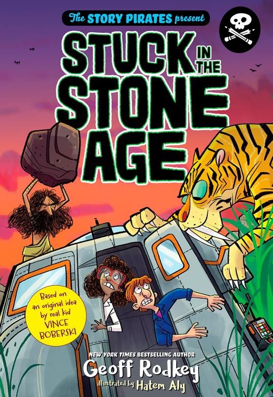 The Story Pirates Present: Stuck in the Stone Age - STORY PIRATES,Geoff Rodkey,Hatem Aly - ebook