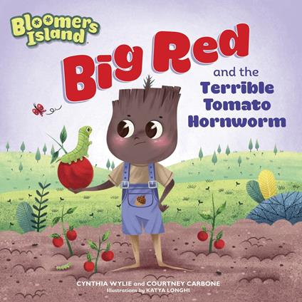 Big Red and the Terrible Tomato Hornworm - Cynthia Wylie,Katya Longhi - ebook