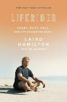 Liferider: Heart, Body, Soul, and Life Beyond the Ocean - Laird Hamilton,Julian Borra - cover