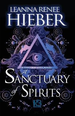 A Sanctuary of Spirits - Leanna Renee Hieber - cover