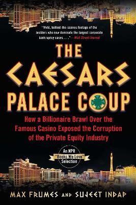 The Caesars Palace Coup: How A Billionaire Brawl Over the Famous Casino Exposed the Power and Greed of Wall Street - Sujeet Indap,Max Frumes - cover