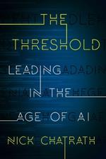 The Threshold: Leading in the Age of AI