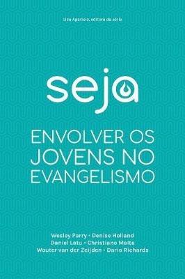 Seja: Envolver OS Jovens No Evangelismo - cover