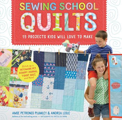Sewing School ® Quilts - Andria Lisle,Amie Petronis Plumley,Justin Fox Burks - ebook