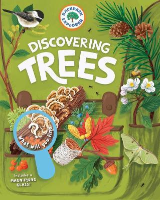 Backpack Explorer: Discovering Trees: What Will You Find? - Editors of Storey Publishing - cover