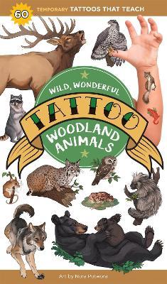 Wild, Wonderful Tattoo Woodland Animals: 60 Temporary Tattoos That Teach - Editors of Storey Publishing - cover