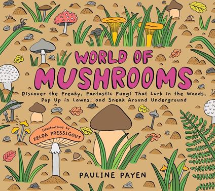 World of Mushrooms - Pauline Payen,Zelda Pressigout - ebook