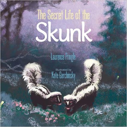 The Secret Life of the Skunk - Laurence Pringle,Kate Garchinsky - ebook