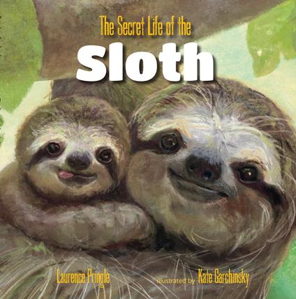 The Secret Life of the Sloth - Laurence Pringle,Kate Garchinsky - ebook