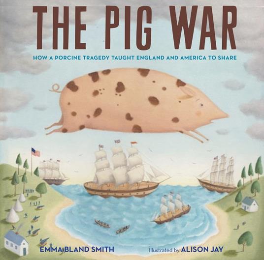 The Pig War - Emma Bland Smith,Alison Jay - ebook