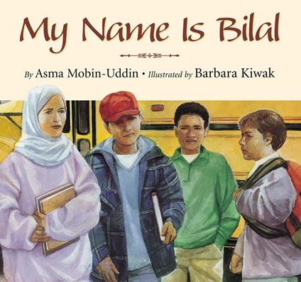 My Name is Bilal - Asma Mobin-Uddin,Barbara Kiwak - ebook