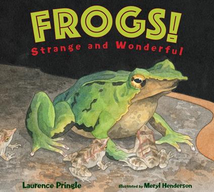 Frogs! - Laurence Pringle,Meryl Learnihan Henderson - ebook