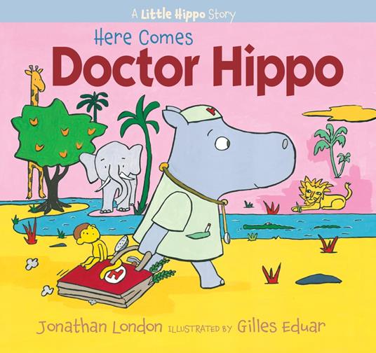 Here Comes Doctor Hippo - Jonathan London,Gilles Eduar - ebook