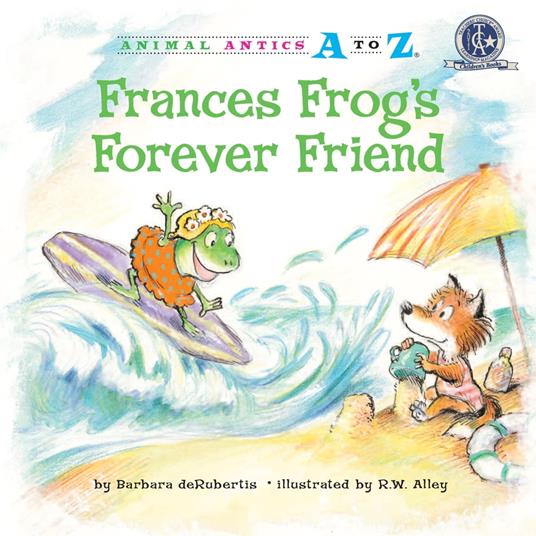 Frances Frog's Forever Friend - Barbara deRubertis,R. W. Alley - ebook