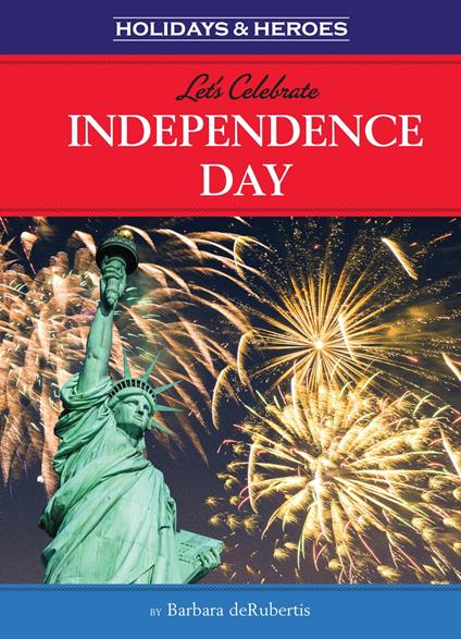 Let's Celebrate Independence Day - Barbara deRubertis - ebook