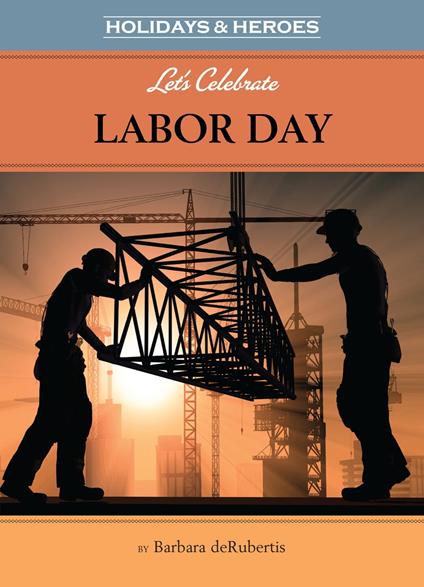 Let's Celebrate Labor Day - Barbara deRubertis - ebook