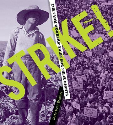 Strike!: The Farm Workers' Fight for Their Rights - Larry Dane Brimner - cover