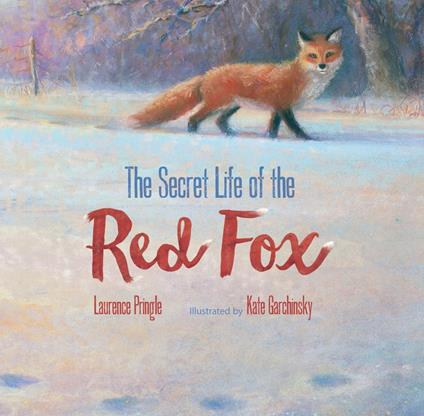 The Secret Life of the Red Fox - Laurence Pringle,Kate Garchinsky - ebook