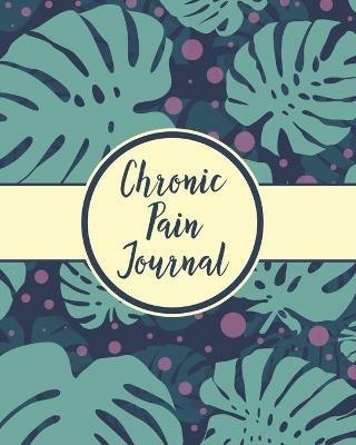Chronic Pain Journal: Daily Tracker for Pain Management, Log Chronic Pain Symptoms, Record Doctor and Medical Treatment - Hartwell Press - cover