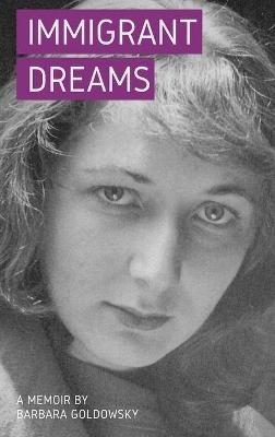 Immigrant Dreams: A Memoir - Barbara Goldowsky - cover