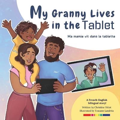 My Granny Lives in the Tablet: Ma grand-mère vit dans la tablette - Christine Hélot - cover