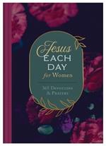 Jesus Each Day for Women: 365 Devotions and Prayers