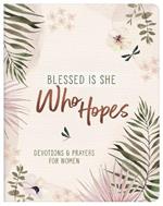 Blessed Is She Who Hopes: Devotions & Prayers for Women