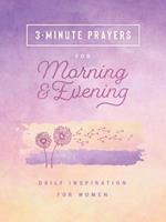 3-Minute Prayers for Morning and Evening: Daily Inspiration for Women