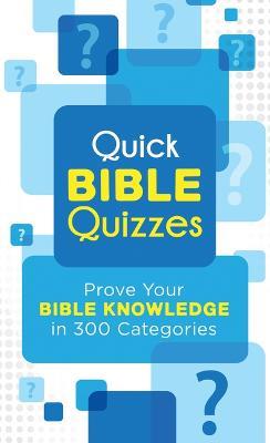 Quick Bible Quizzes: Prove Your Bible Knowledge in 300 Categories - Sara Stoker - cover