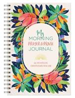 My Morning Prayer & Praise Journal: 180 Encouraging Conversations with God