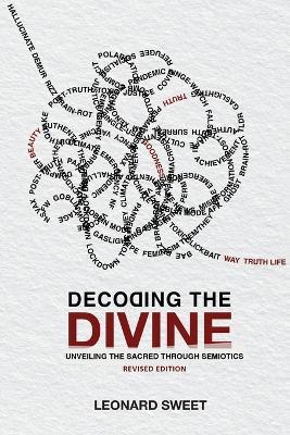 Decoding the Divine: Unveiling the Sacred Through Semiotics - Leonard Sweet - cover