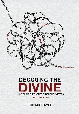 Decoding the Divine: Unveiling the Sacred Through Semiotics - Leonard Sweet - cover