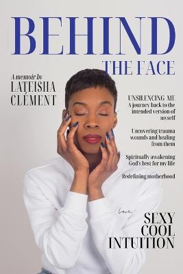 Behind The Face: A Memoir By Lateisha Clement - Lateisha Cl?ment - cover