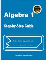 Algebra 1 Step-by-Step Guide: Review for Algebra 1 Book Plus Two Algebra 1 Practice Tests