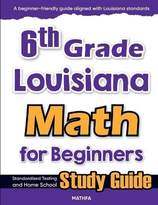 6th Grade Louisiana Math for Beginners: Standardized Testing and Home school Study Guide - Hamid Eslamian - cover