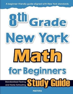 8th Grade New York Math for Beginners: Standardized Testing and Home Schooling Study Guide - Hamid Eslamian - cover